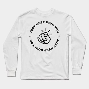 Just Keep Doin You - Pointing Light Text Design Long Sleeve T-Shirt